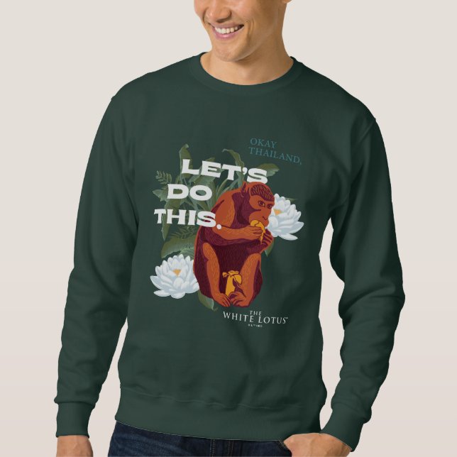 "Lass's Do This"-Affe - Der weiße Lotus Sweatshirt (Vorderseite)