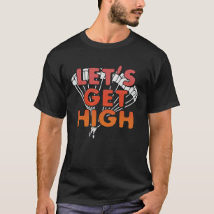 Lass's Get High Skydiving Parachuting Fallschirm S T-Shirt