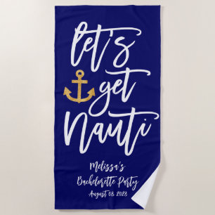 Lass's Get Nauti   Funny Nautical Bachelorette Strandtuch