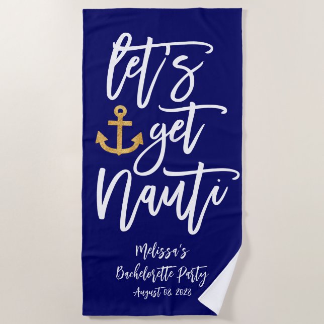 Lass's Get Nauti | Funny Nautical Bachelorette Strandtuch (Vorderseite)