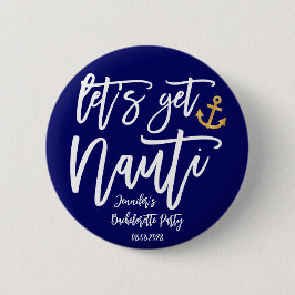 Lass's Get Nauti Junggeselinnen-Abschied Button