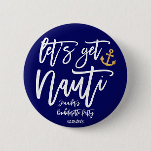 Lass's Get Nauti Junggeselinnen-Abschied Button