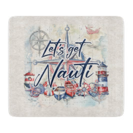 Lass's Get Nauti Nautical Coastal Beach Boat Theme Schneidebrett