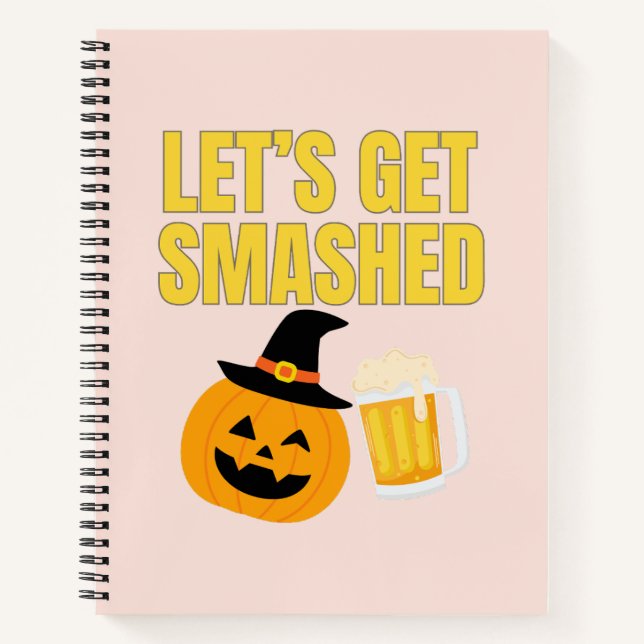 Lass's Get Smashed Halloween-Notebook Notizbuch (Vorderseite)