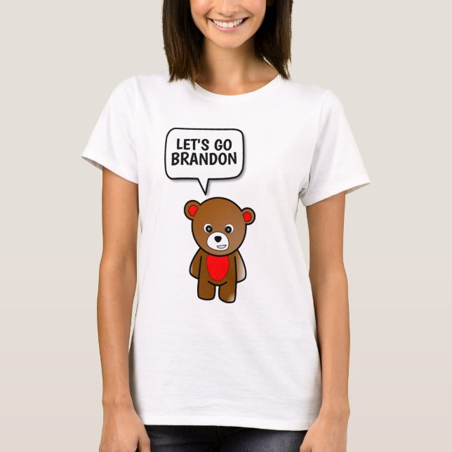 LASS'S GO BRANDON TEDDY BEAR T - Shirt (Vorderseite)