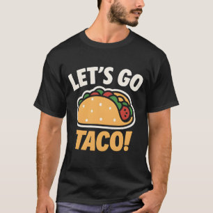 Lass's Go Taco Funny Fiesta Food T-Shirt