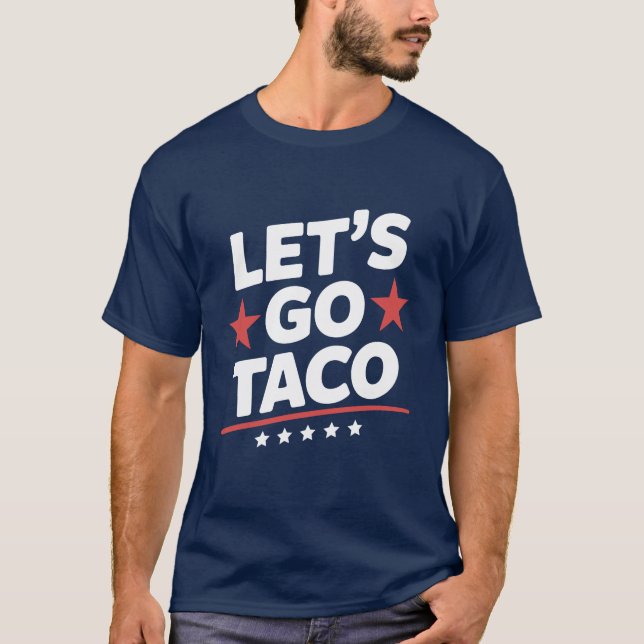 Lass's Go Taco Funny Meme - Patriotic Trump Parody T-Shirt (Vorderseite)