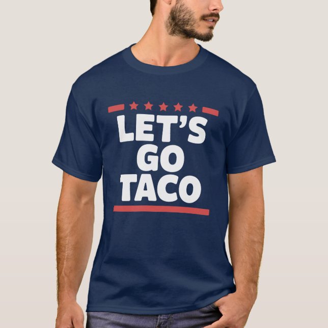 Lass's Go Taco Funny Trump Meme T-Shirt (Vorderseite)