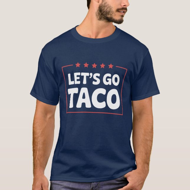 Lass's Go Taco Politischer Humor Trump Meme Parody T-Shirt (Vorderseite)