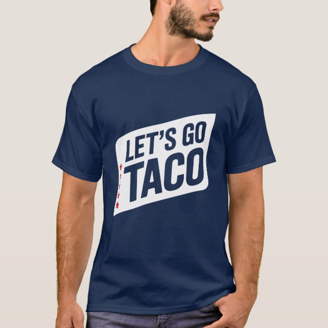 Lass's Go Taco - Trump holt immer Parodie aus T-Shirt (Vorderseite)