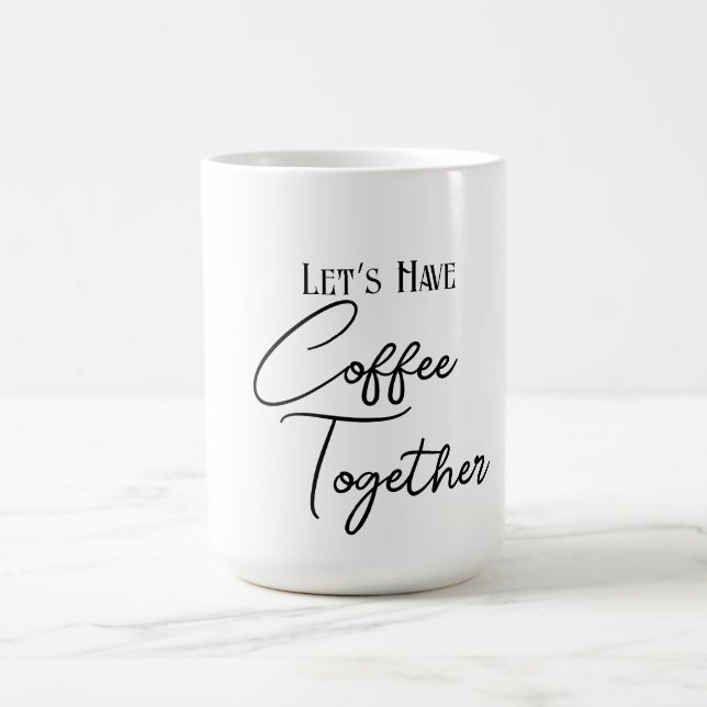 Lass's Have Coffee Together Classic Tasse (Mittel)