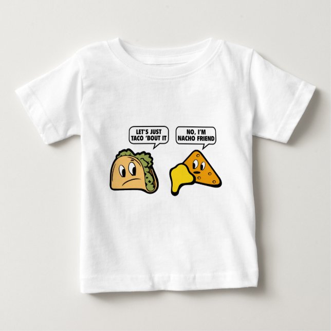 Lass's Just Taco 'Bout It. Nein, ich bin Nacho Fri Baby T-shirt (Vorderseite)