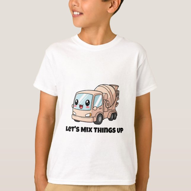 Lass's Mix Dings Up - Cement Mixer Truck Design T-Shirt (Vorderseite)