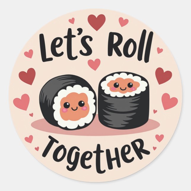 Lass's Roll Together! - Niedliche Sushi Roll Valen Runder Aufkleber (Vorderseite)