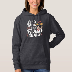 Lass's Taco "über meine Fitness will lustige Entsc Hoodie