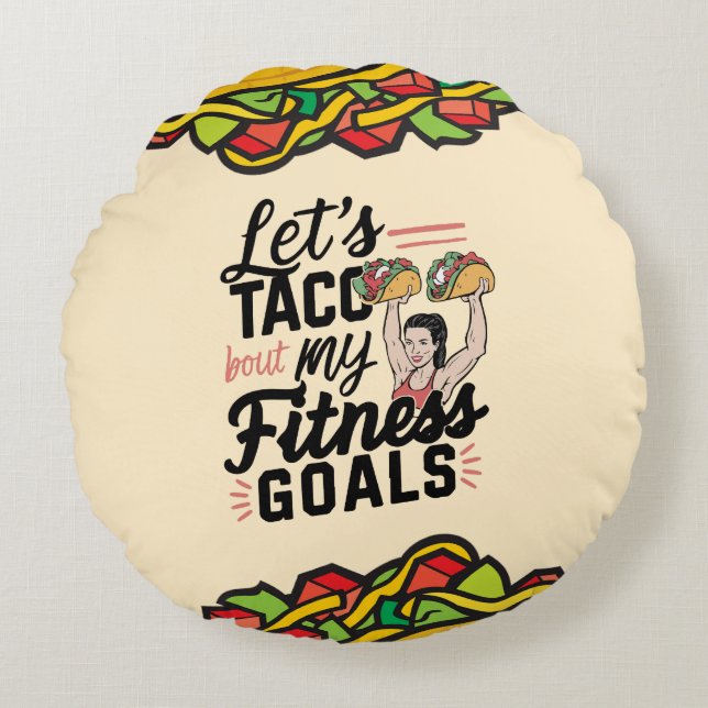 Lass's Taco "über meine Fitness will lustige Entsc Rundes Kissen (Vorderseite)