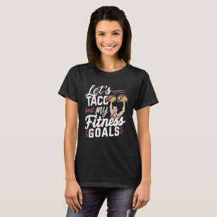 Lass's Taco "über meine Fitness will lustige Entsc T-Shirt