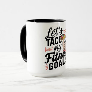 Lass's Taco "über meine Fitness will lustige Entsc Tasse