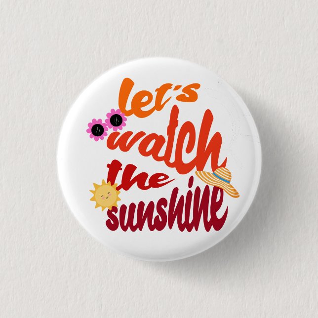 Lass's Watch the Sunshine Tote Bag Button (Vorderseite)