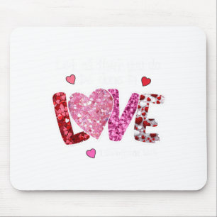 Lasst alles, was ihr tut, in Liebe getan werden, C Mousepad