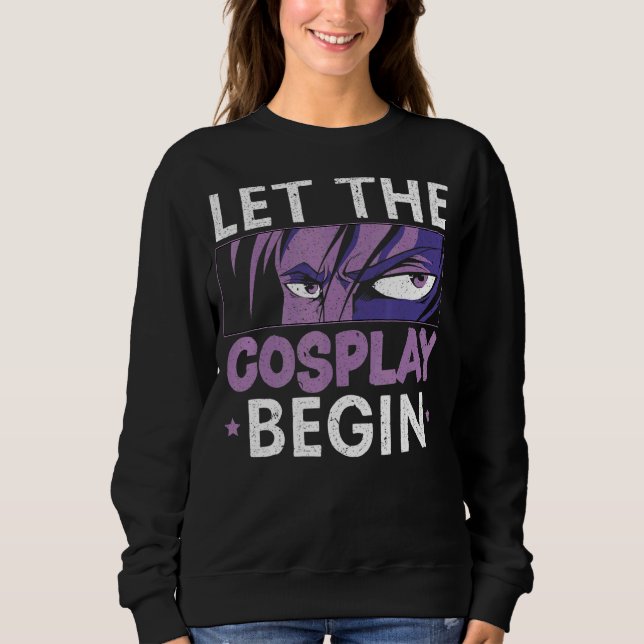 Lasst den Cosplay beginnen Cosplaying Cosplayer Ko Sweatshirt (Vorderseite)