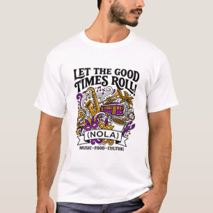 Lasst die guten Zeiten rollen NOLA Musik Kultur T-Shirt