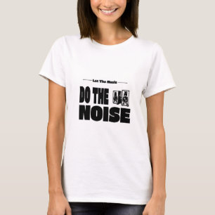 Lasst die Musik den Lärm machen T-Shirt