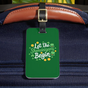 Lasst die Schelmereien beginnen Lustiger St. Patri Gepäckanhänger