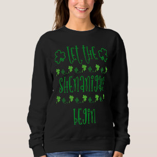 Lasst die Schelmereien beginnen St. Patrick's Day Sweatshirt
