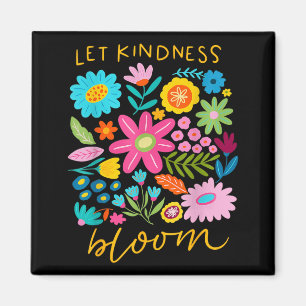 Lasst Freundlichkeit blühen Seid freundliche Blume Magnet