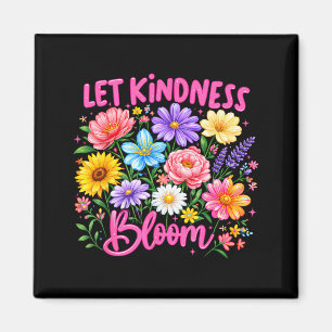 Lasst Freundlichkeit blühen Seid freundliche Blume Magnet