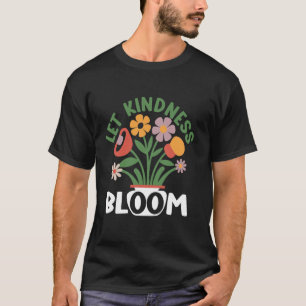 Lasst Freundlichkeit erblühen, Ökologie-Geschenke, T-Shirt