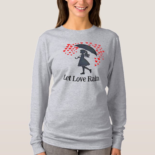 Lasst Liebe regnen T-Shirt (Vorderseite)