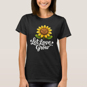Lasst Liebe wachsen - Sonnenblume T-Shirt