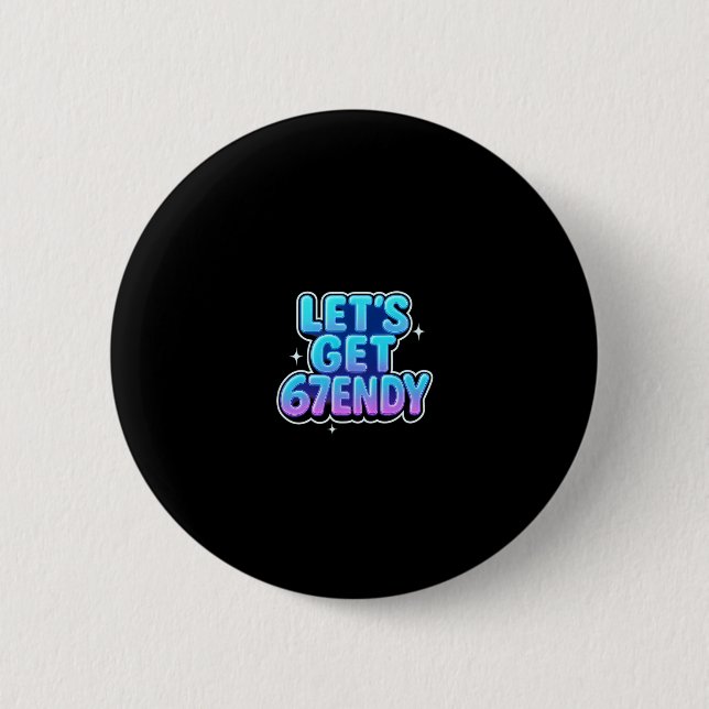 Lasst uns 67endy Alpha Meme Gen-z Vibes bekommen Button (Vorderseite)