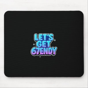 Lasst uns 67endy Alpha Meme Gen-z Vibes bekommen Mousepad