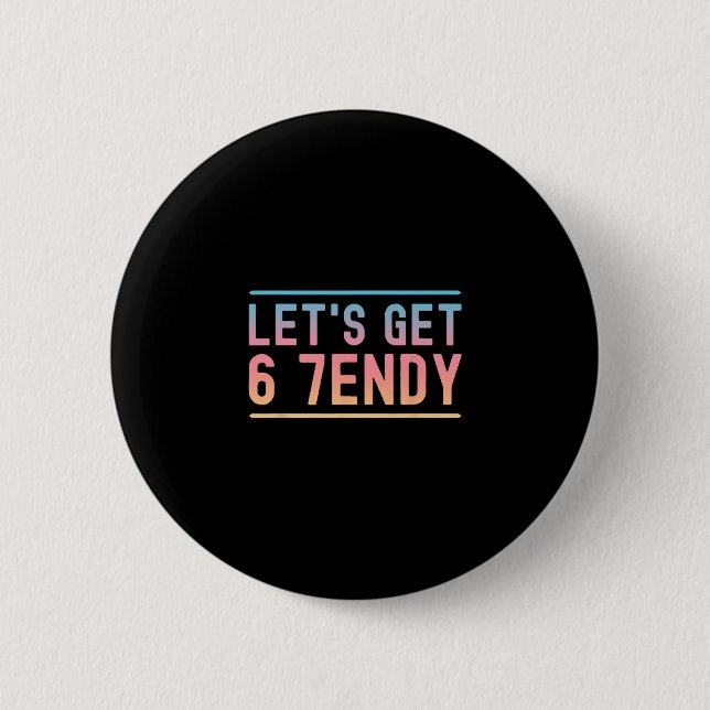 Lasst uns 6 7endy Lustige Six Seven Meme Humor Aur Button (Vorderseite)