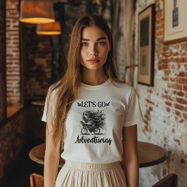 Lasst uns abenteuerlustig gehen T-Shirt