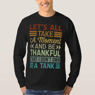 Lasst uns alle einen Moment innehalten und dankbar T-Shirt