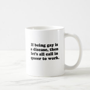 Lasst uns alle Queer zur Arbeit rufen Kaffeetasse