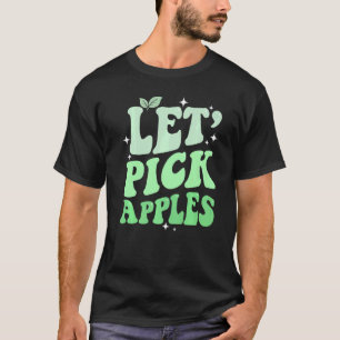 Lasst uns Äpfel mit grünem Apfel auswählen und Ern T-Shirt