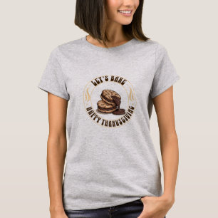 Lasst uns backen — Schokoladen-Kekse Thanksgiving T-Shirt