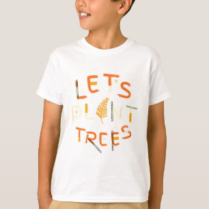 Lasst uns Bäume pflanzen T-Shirt