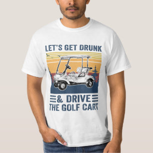 Lasst uns Betrunken werden und den Golfplatz, das  T-Shirt