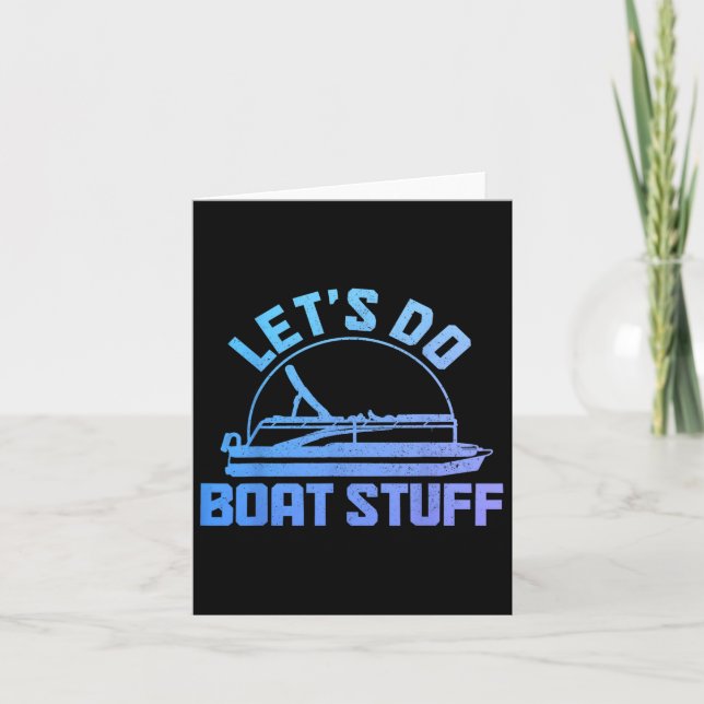 Lasst uns Boat Stuff Pontoon Captain Funny Boating Karte (Vorderseite)