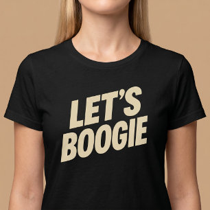 Lasst uns Boogie - Tanzen T-Shirt