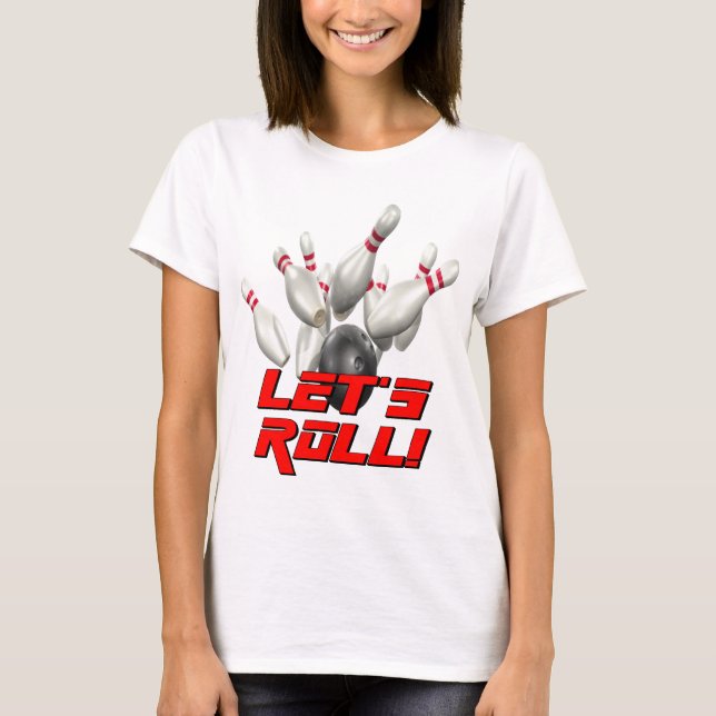 Lasst uns Bowling Roll T-Shirt (Vorderseite)