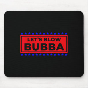 Lasst uns Bubba lustiges Geschenk für Freunde und  Mousepad