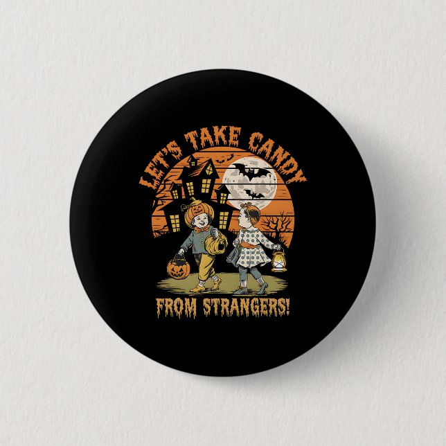 Lasst uns Candy von Strangers Funny Halloween 18 n Button (Vorderseite)