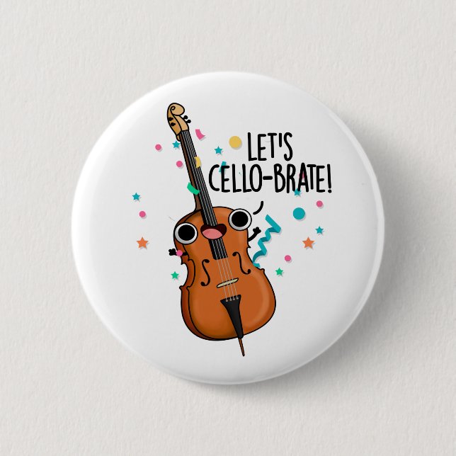Lasst uns Cello-brate Funny feiern Cello Pun Button (Vorderseite)
